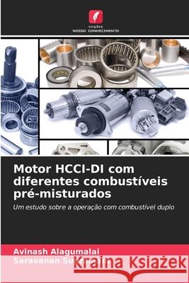 Motor HCCI-DI com diferentes combustíveis pré-misturados Alagumalai, Avinash, supramani, Saravanan 9786202496353 Edições Nosso Conhecimento - książka