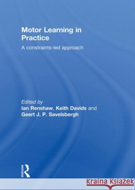 Motor Learning in Practice: A Constraints-Led Approach Renshaw, Ian 9780415522403 Routledge - książka