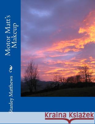 Motor Matt's Makeup Stanley R. Matthews 9781537313634 Createspace Independent Publishing Platform - książka