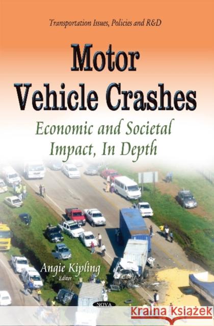Motor Vehicle Crashes: Economic & Societal Impact, In Depth Angie Kipling 9781612092256 Nova Science Publishers Inc - książka