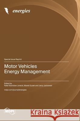 Motor Vehicles Energy Management Rafal Stanislaw Jurecki Guzek Marek Jerzy Jackowski 9783725843619 Mdpi AG - książka