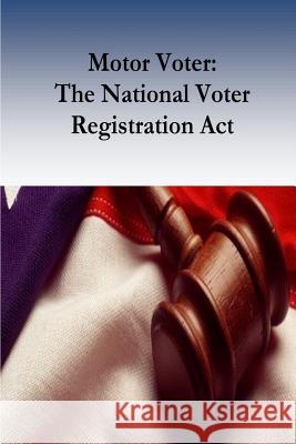 Motor Voter: The National Voter Registration Act Robert Timothy Reagan 9781542337175 Createspace Independent Publishing Platform - książka