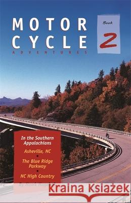 Motorcycle Adventures in the Southern Appalachians: Asheville NC, The Blue Ridge Parkway, NC High Country Hagebak, Hawk 9781889596112 Milestone Press (NC) - książka