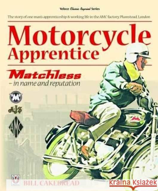 Motorcycle Apprentice: Matchless - In Name & Reputation Cakebread, Bill 9781787110496  - książka