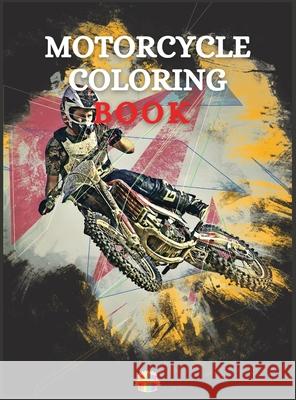 Motorcycle Coloring Book: Coloring Book For Boys Ages 5-12 Amazing Motorcycle Coloring Pages Sonya Thunder 9781803970110 Cathrinemell Publishing - książka