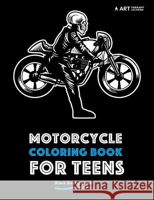 Motorcycle Coloring Book For Teens: Black Background Art Therapy Coloring 9781944427931 Art Therapy Coloring - książka