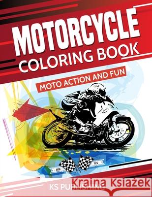 Motorcycle Coloring Book. Moto Action and Fun Ks Publishing 9781095198513 Independently Published - książka