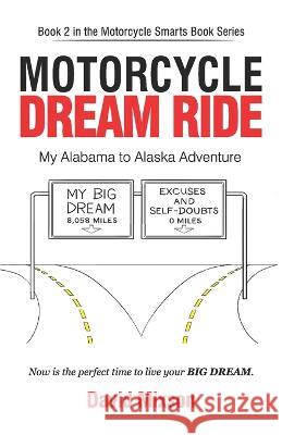 Motorcycle Dream Ride: My Alabama to Alaska Adventure David Mixson 9781732453258 David Mixson - książka