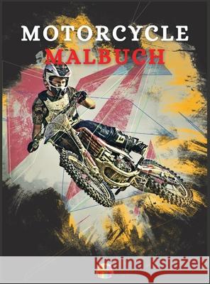 Motorcycle Malbuch: Färbung Buch für Jungen im Alter von 5-12 Thunder, Sonya 9781803970158 Cathrinemell Publishing - książka