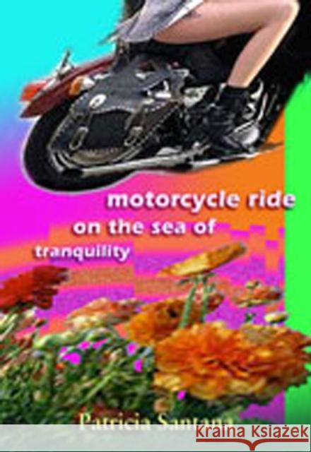 Motorcycle Ride on the Sea of Tranquility Patricia Santana 9780826324368 University of New Mexico Press - książka