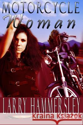 Motorcycle Woman Larry Hammersley 9781986645522 Createspace Independent Publishing Platform - książka