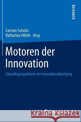 Motoren Der Innovation: Zukunftsperspektiven Der Innovationsforschung Schultz, Carsten 9783658061340 Gabler - książka