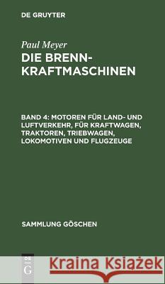 Motoren für Land- und Luftverkehr, für Kraftwagen, Traktoren, Triebwagen, Lokomotiven und Flugzeuge Meyer, Paul 9783111239668 Walter de Gruyter - książka