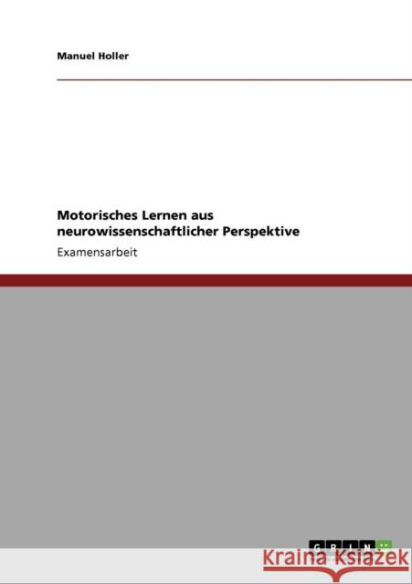 Motorisches Lernen aus neurowissenschaftlicher Perspektive Manuel Holler 9783640272785 Grin Verlag - książka