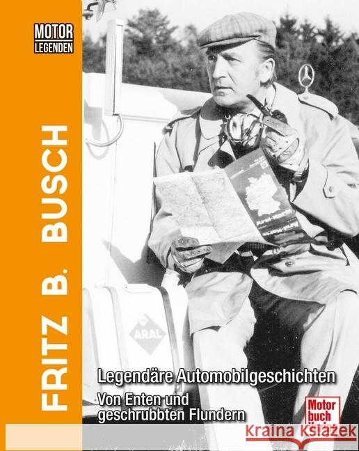 Motorlegenden - Fritz B. Busch Busch, Fritz B., Steiger, Christian 9783613044012 Motorbuch Verlag - książka