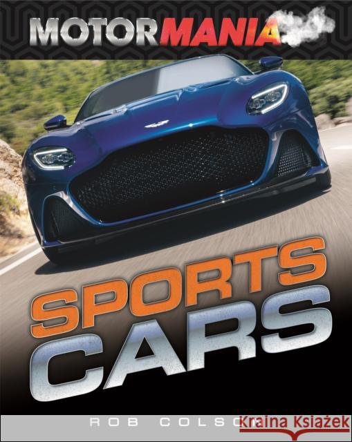 Motormania: Sports Cars Rob Colson 9781526313119 Hachette Children's Group - książka