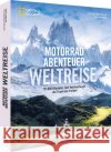 Motorradabenteuer Weltreise Höbenreich, Bettina, Koch, Helmut 9783987010255 National Geographic Deutschland