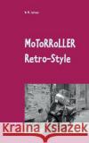 Motorroller Retro-Style: Wissenswertes über Retro-Roller Lehmer, Wolfgang M. 9783739246710 Books on Demand