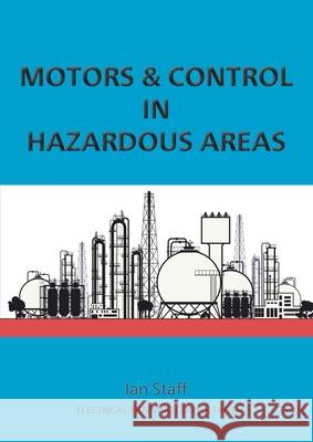 Motors and Control in Hazardous Areas Ian Staff 9781914083013 2qt Limited (Publishing) - książka