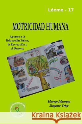 Motricidad Humana: aportes a la educación física, la recreación y el deporte Trigo, Eugenia 9781312892538 Lulu.com - książka