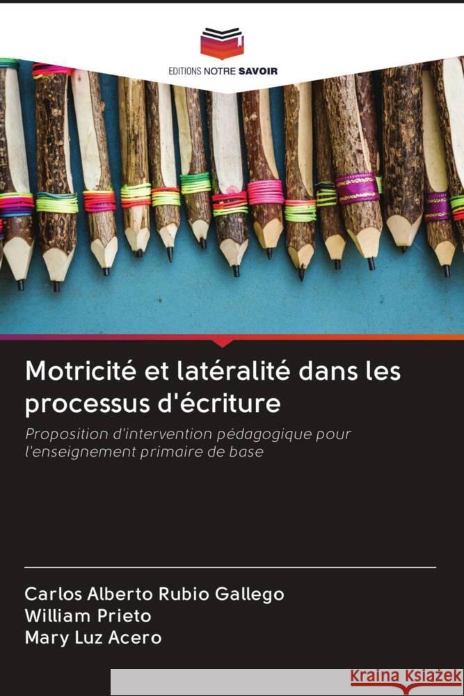 Motricité et latéralité dans les processus d'écriture Rubio Gallego, Carlos Alberto, Prieto, William, Acero, Mary Luz 9786203079937 Editions Notre Savoir - książka