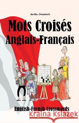 Mots Croises Anglais-Francais: English-French Crosswords Keith Lucas 9798402156838 Scribo Puzzles Publishing Limited - książka