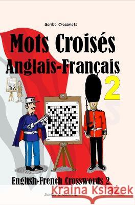 Mots Croisés Anglais-Français 2: English-French Crosswords 2 Keith Lucas 9798409322465 Scribo Puzzles Publishing Limited - książka