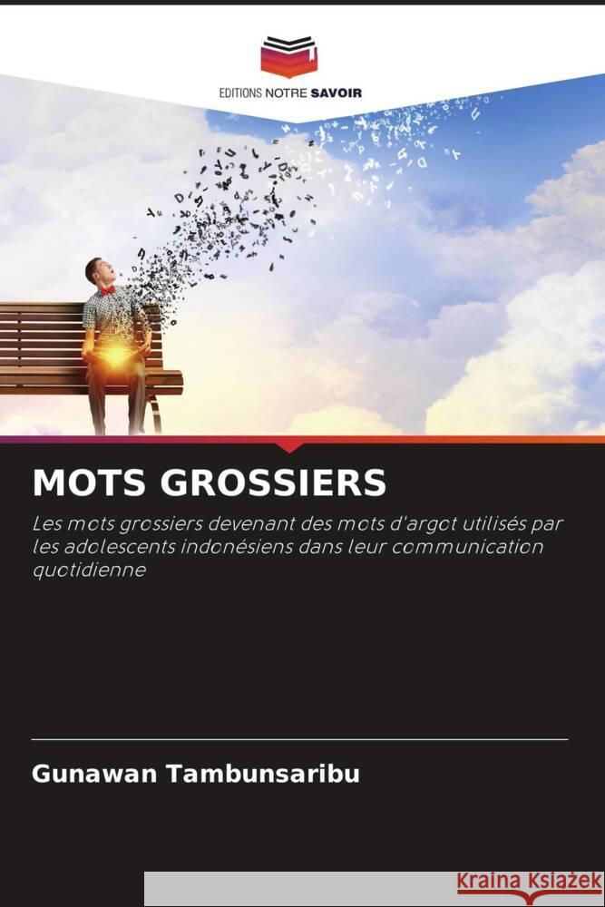 Mots Grossiers Gunawan Tambunsaribu 9786207336579 Editions Notre Savoir - książka