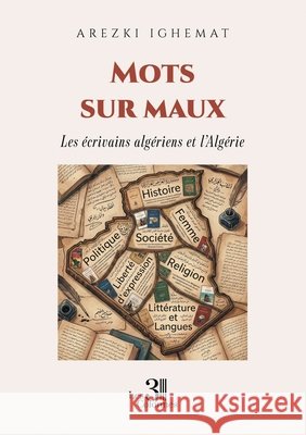 Mots sur maux: Les écrivains algériens et l'Algérie Ighemat, Arezki 9791040625520 Les Trois Colonnes - książka