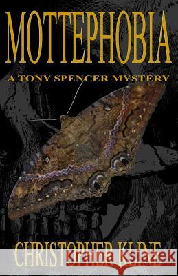 Mottephobia: A Tony Spencer Mystery Christopher Kline 9781480052482 Createspace - książka
