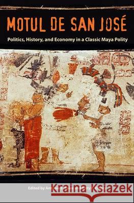 Motul de San José: Politics, History, and Economy in a Maya Polity Foias, Antonia E. 9780813061467 University Press of Florida - książka