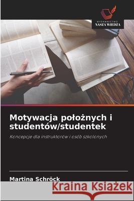 Motywacja poloznych i studentów/studentek Schröck, Martina 9786208465544 Wydawnictwo Nasza Wiedza - książka
