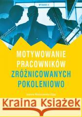 Motywowanie pracowników zróżnicowanych.. w.2 Joanna Nieżurawska-Zając 9788381026796 CeDeWu - książka