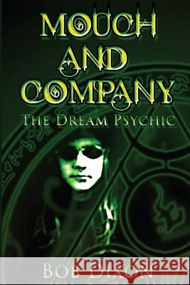 Mouch and Company: The Dream Psychic Bob Dixon 9781544731735 Createspace Independent Publishing Platform - książka