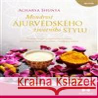 Moudrost ájurvédského životního stylu Acharya Shunya 9788075004505 Maitrea - książka