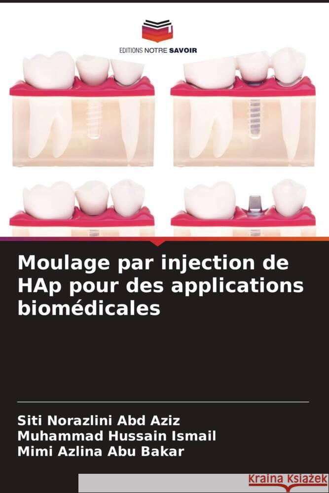 Moulage par injection de HAp pour des applications biomédicales Abd Aziz, Siti Norazlini, Ismail, Muhammad Hussain, Abu Bakar, Mimi Azlina 9786200102478 Editions Notre Savoir - książka