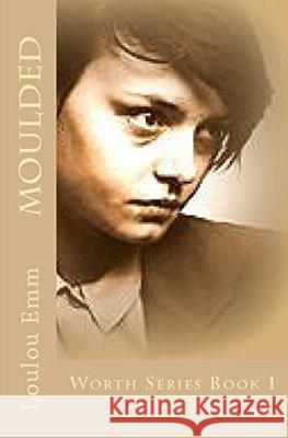 Moulded: Worth Series Book 1 Loulou Emm 9781987542653 Createspace Independent Publishing Platform - książka