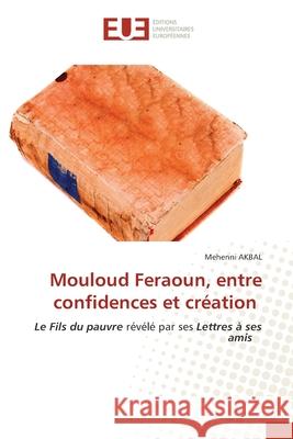 Mouloud Feraoun, entre confidences et création AKBAL, Mehenni 9786208823238 Éditions universitaires européennes - książka
