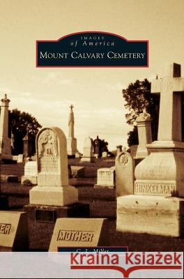 Mount Calvary Cemetery C L Miller 9781531632502 Arcadia Publishing Library Editions - książka