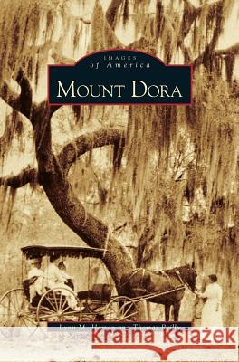 Mount Dora Lynn M. Homan Thomas Reilly 9781531603649 Arcadia Library Editions - książka