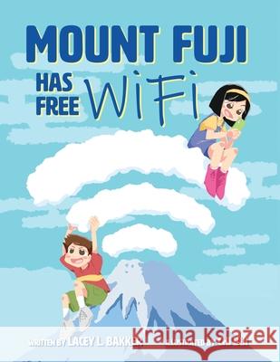 Mount Fuji Has Free Wi-Fi Lacey L. Bakker 9781775311973 Pandamonium Publishing House - książka