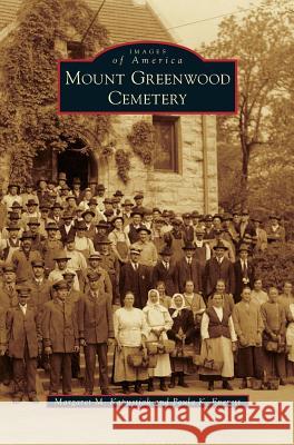 Mount Greenwood Cemetery Margaret M. Kapustiak Paula K. Everett 9781531670122 Arcadia Library Editions - książka