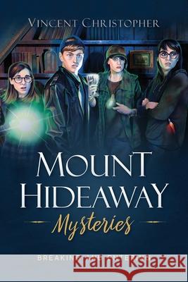 Mount Hideaway Mysteries: Breaking and Entering Vincent Christopher 9781950948543 Freiling Agency, LLC - książka