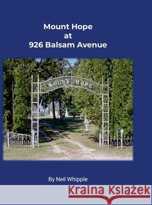 Mount Hope at 926 Balsam Avenue Neil Whipple 9781257210947 Lulu.com - książka