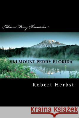 Mount Perry Chronicles 1 MR Robert P. Herbst 9781470180911 Createspace - książka