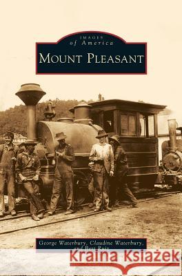 Mount Pleasant George Waterbury, Claudine Waterbury, Bert Ruiz 9781531640378 Arcadia Publishing Library Editions - książka