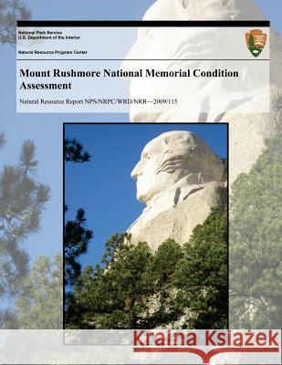 Mount Rushmore National Memorial Condition Assessment National Park Service 9781492715047 Createspace - książka