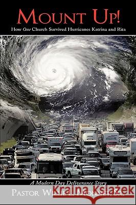 Mount Up!: How One Church Survived Hurricanes Katrina and Rita Pastor Willie Monnet Sr. 9781452024141 AuthorHouse - książka