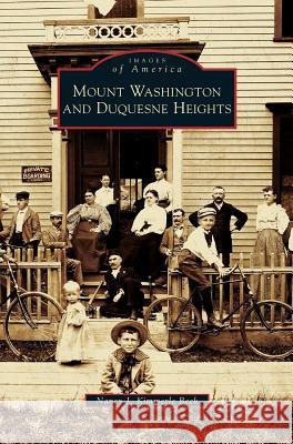 Mount Washington and Duquesne Heights Nancy J Kimmerle Beck 9781531630805 Arcadia Publishing Library Editions - książka