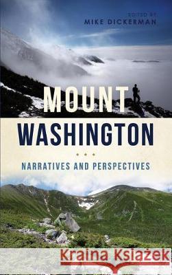 Mount Washington: Narratives and Perspectives Edited by Mike Dickerman 9781540217356 History Press Library Editions - książka